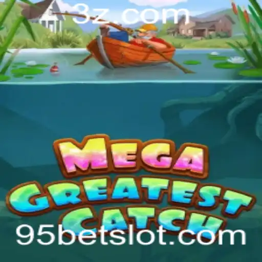 MegaGreatestCatch: Mergulhando na Experiência de Jogo com 95bet