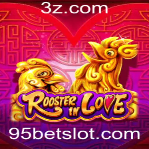 RoosterInLove: Descubra o Fascinante Jogo de 95bet